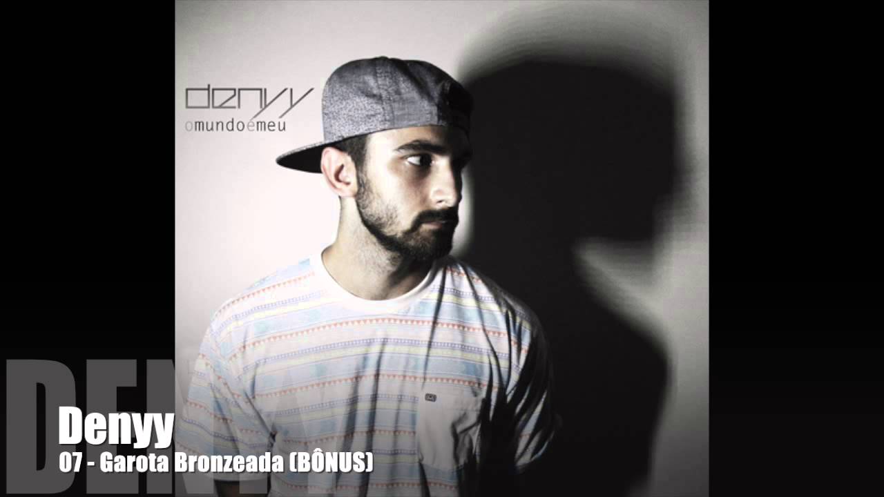 Denyy - Garota Bronzeada (B&Ocirc;NUS)