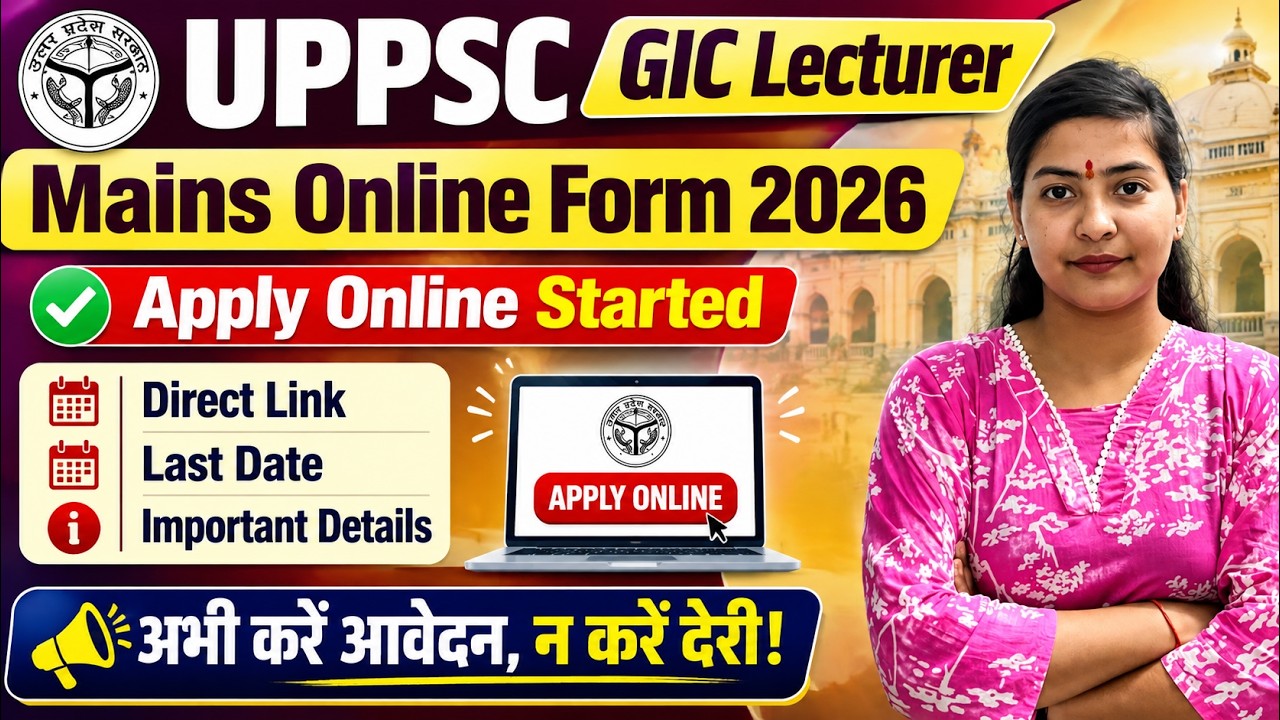 UPPSC GIC Lecturer Mains Online Form 2026 | Apply Online Started | Direct Link,