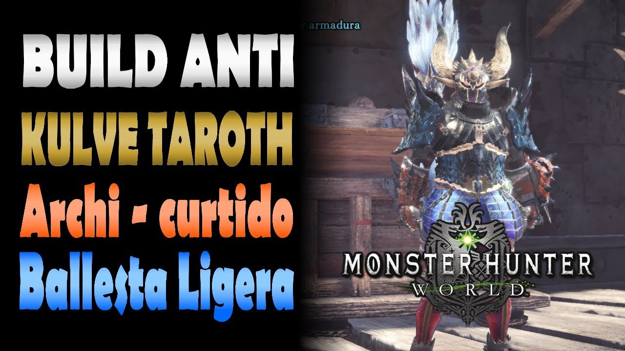 BUILD ANTI KULVE TAROTH: BALLESTA LIGERA (LUNASTRA / XENO'JIIVA) - Monster Hunter World (Español)