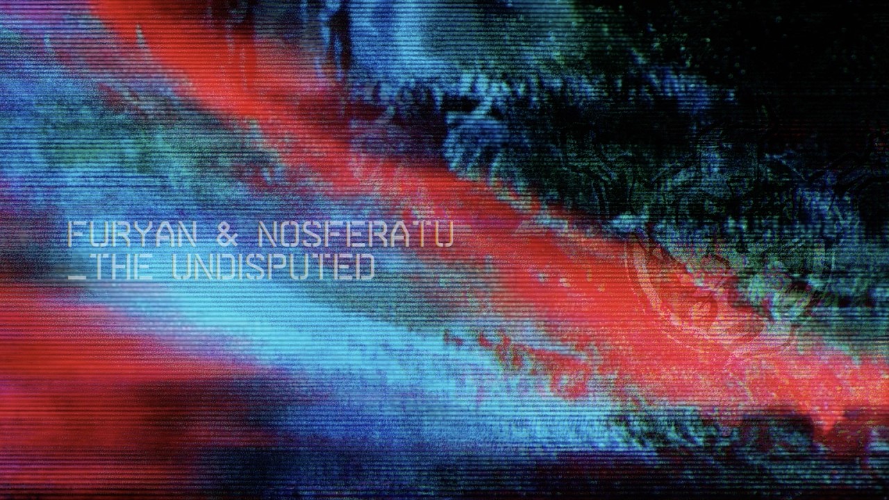 Furyan & Nosferatu – The Undisputed