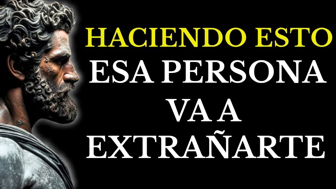 Haz Que TE EXTRAÑE TANTO… Que Se ARREPIENTA de Haberte Perdido ESTOICISMO