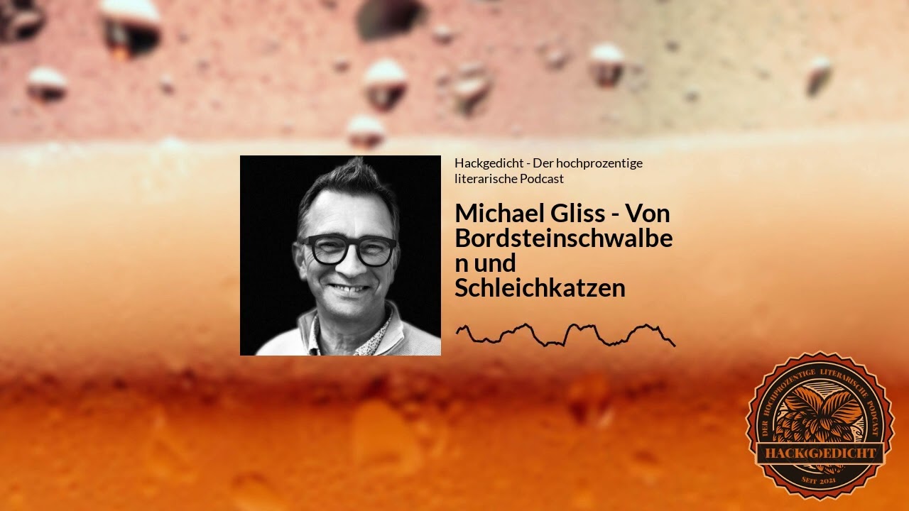 Michael Gliss - Von Bordsteinschwalben und Schleichkatzen | Hackgedicht - Der hochprozentige...