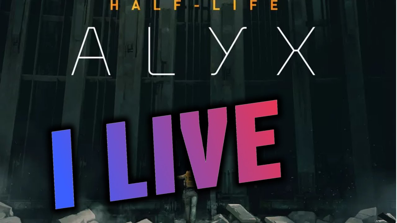 HALF LIFE ALYX STREAM NOW