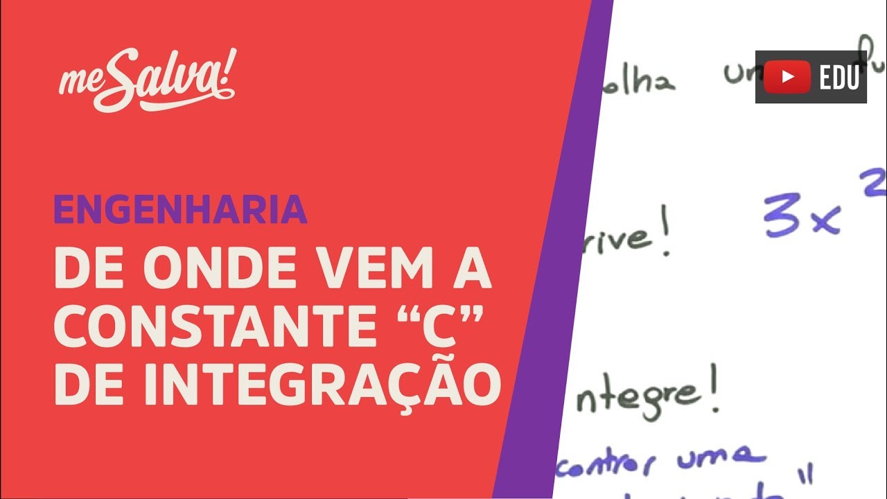 Me Salva! INT05 - De onde vem a Constante "C" de integração?