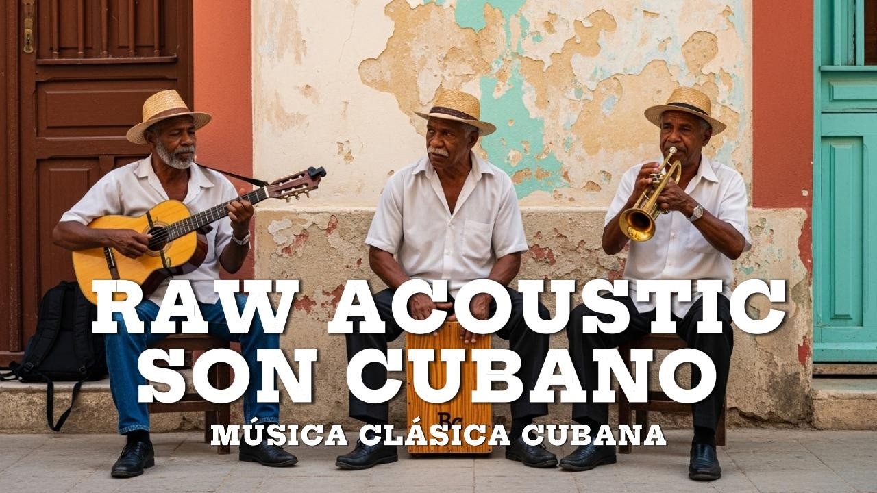 Raw Acoustic Son Cubano 🎸 M&uacute;sica Cl&aacute;sica Cubana