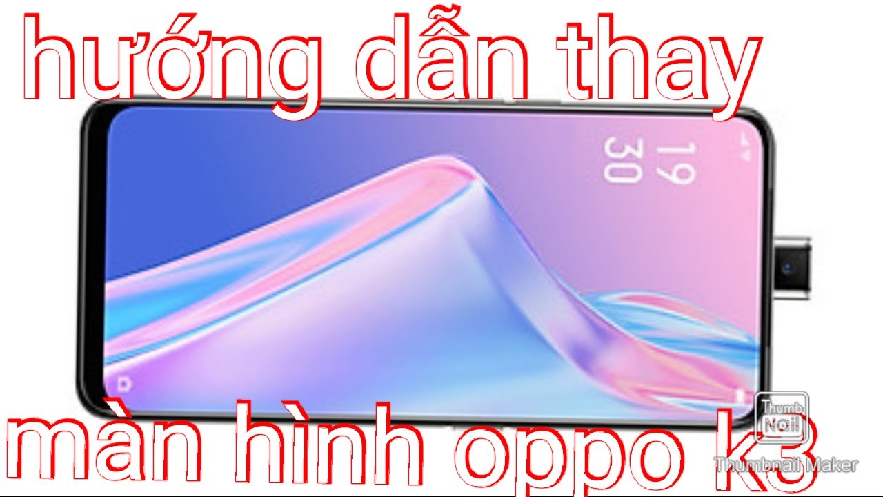hướng dẫn thay m&agrave;n h&igrave;nh oppo k3 () instructions to replace oppo screen k3