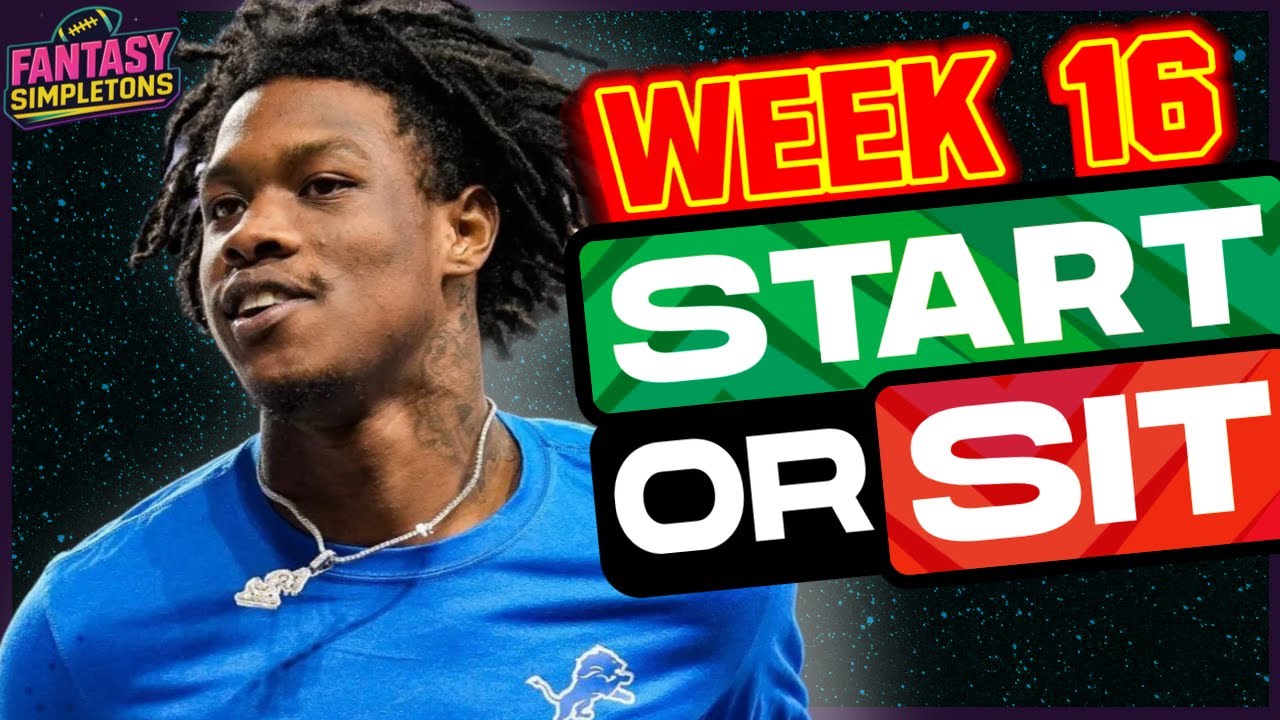 Week 16 Fantasy Football Playoffs: League Winning Start & Sit Decisions (2025)