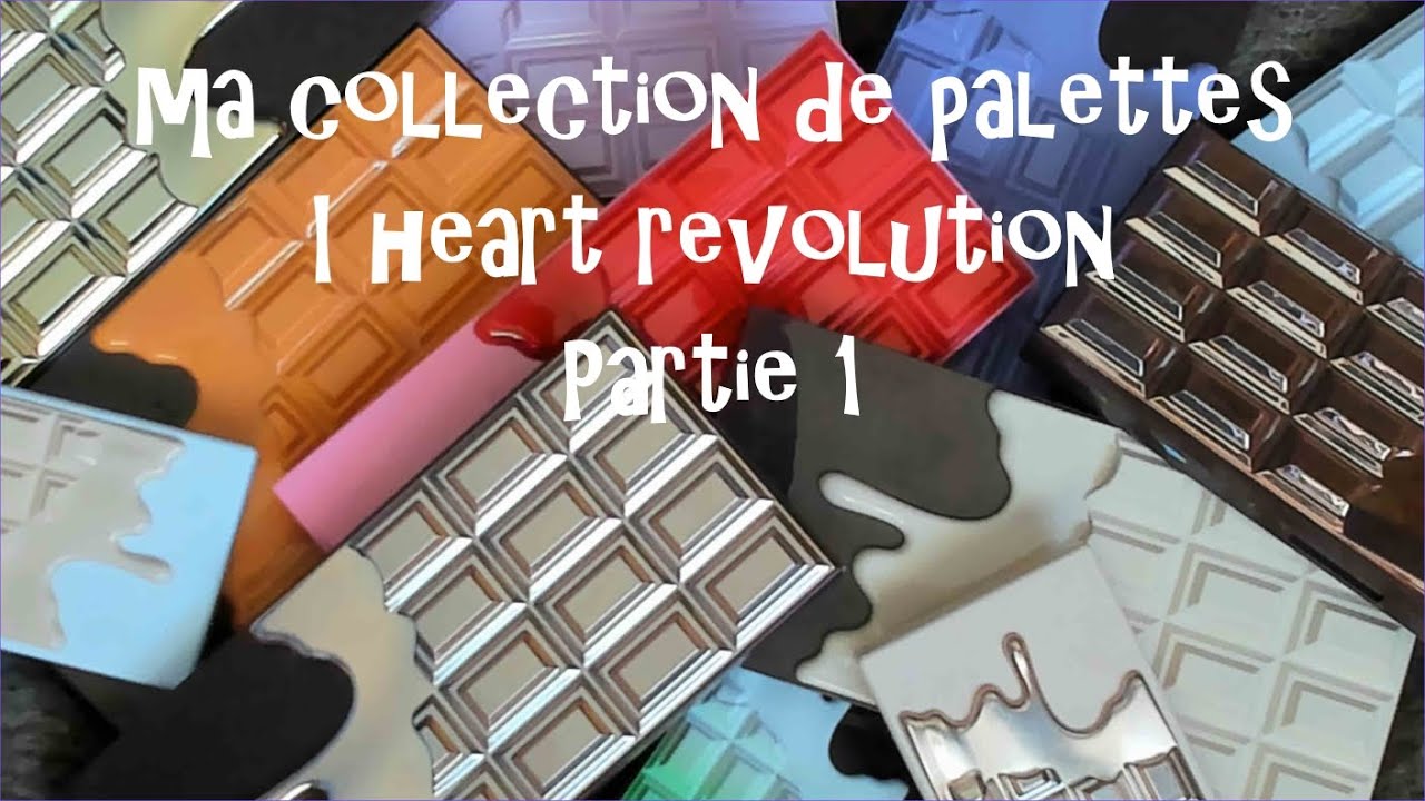 PALETTES I HEART REVOLUTION - MA COLLECTION PARTIE 1