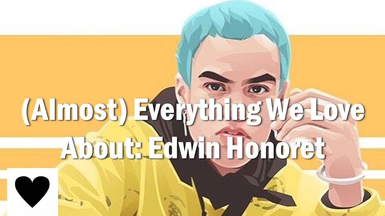 (Almost) Everything We Love About: Edwin Honoret