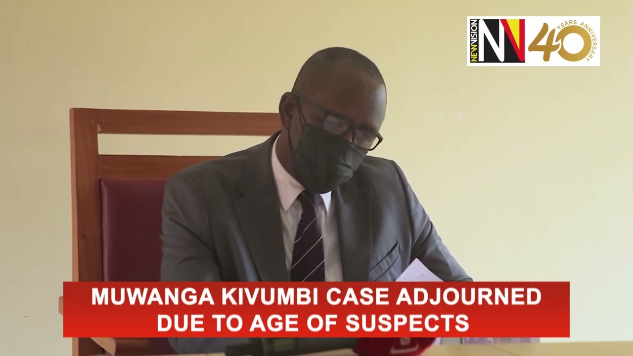 Muwanga kivumbi case adjurned due to age of suspects