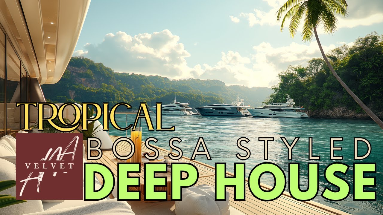 1H Lounge Deep House | Tropical Bossa styled | Velvet summer 2025
