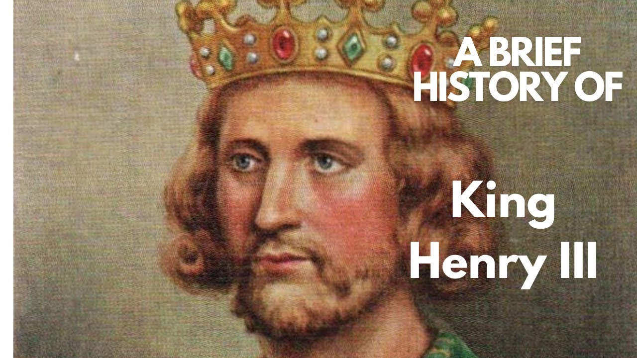 A brief History of King Henry III 1216-1272