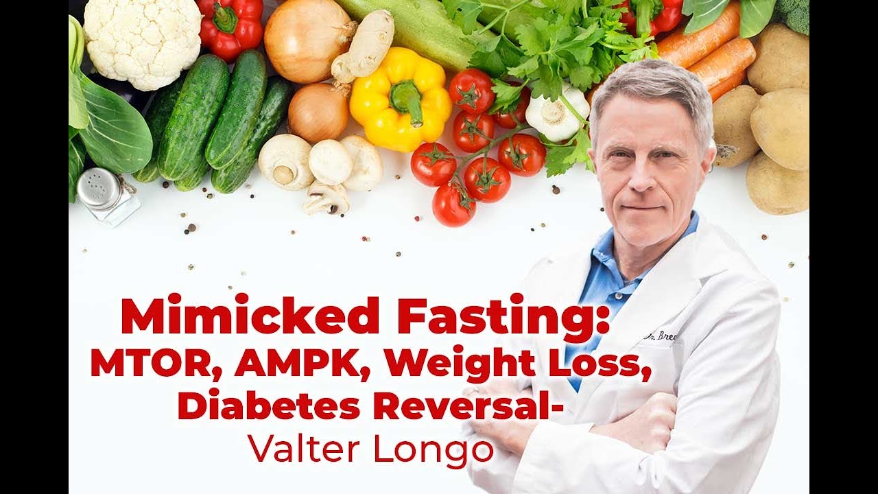 Mimicked Fasting - MTOR, AMPK, weight loss, diabetes reversal- Valter Longo
