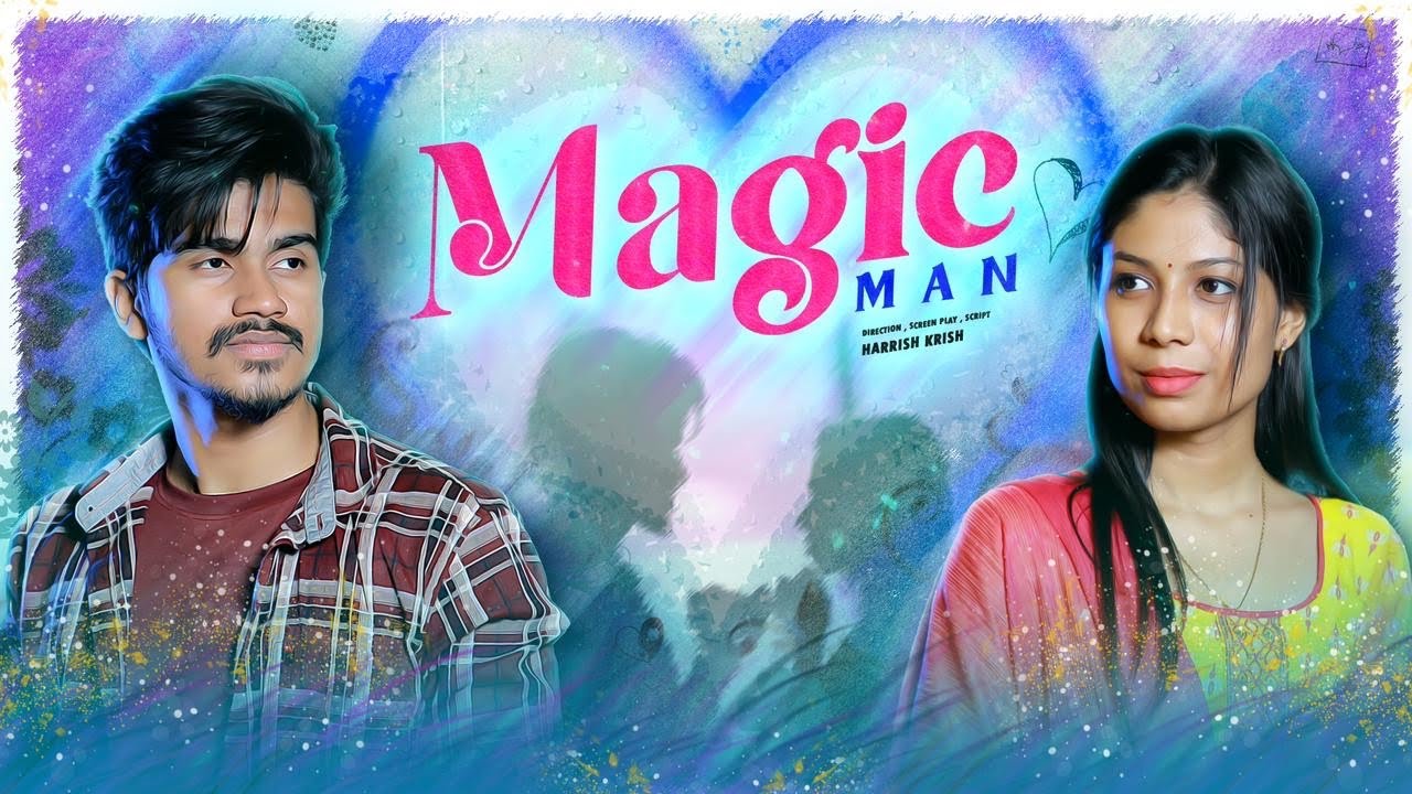 Magic man | Short Film | Love | HK Team | Harrish Krish | Shalini 