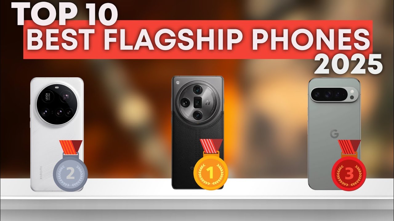 The Best Flagship Phones of 2025!