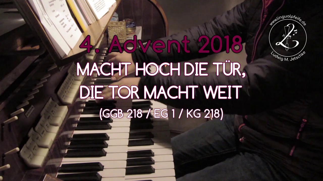 GGB 218/EG 1: Macht hoch die Tür, die Tor macht weit (4. Advent 2018)