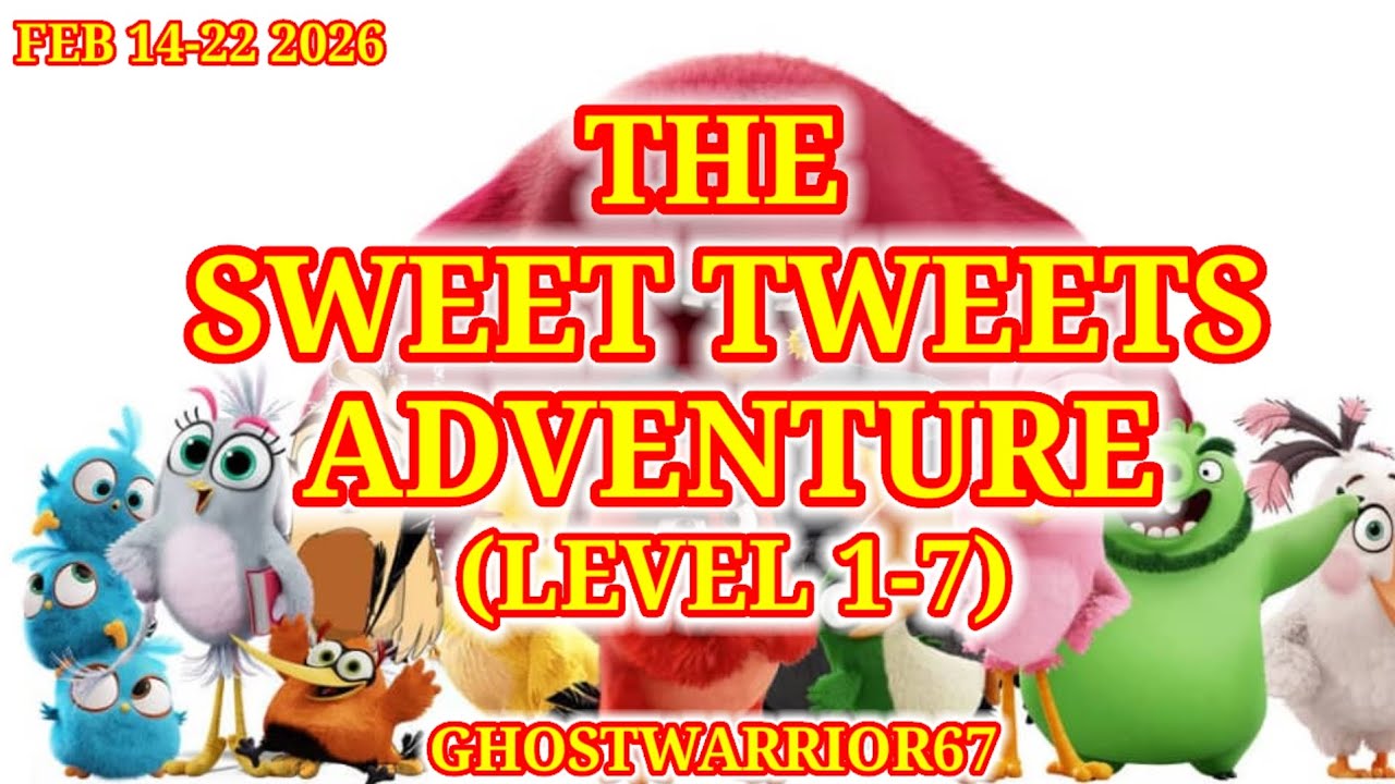 Angry birds 2 The Sweet Tweets Adventure (lev 1-7) Updated 2026/02/16 after Daily Challenge & ToF