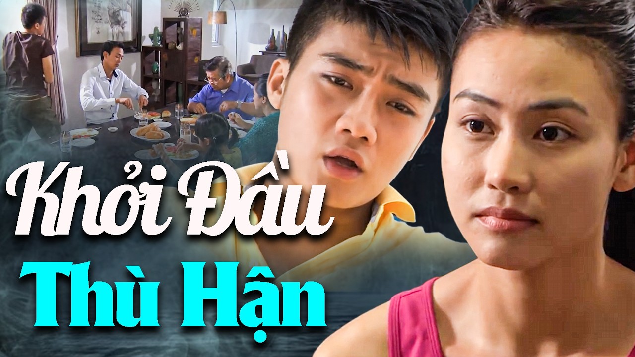 KHỞI ĐẦU THÙ HẬN | Phim Tình Cảm Việt Nam 2026 | Phim Tình Cảm Hay Mới Nhất 2026 | Phim Việt Nam