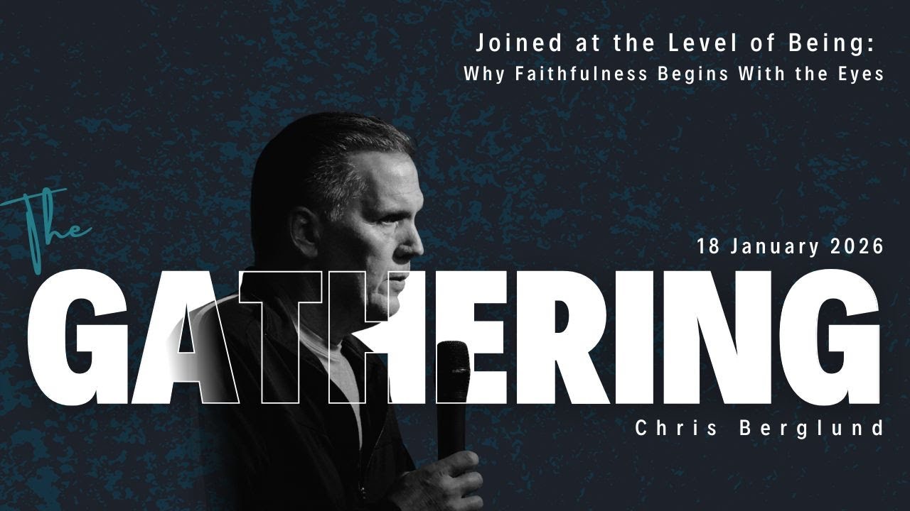 Joined at the Level of Being: Why Faithfulness Begins With the Eyes | Chris Berglund