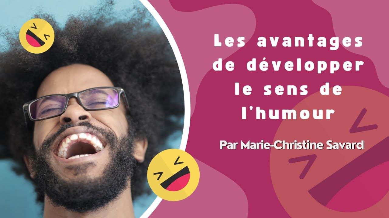 Les avantages de développer le sens de l'humour - Marie-Christine Savard