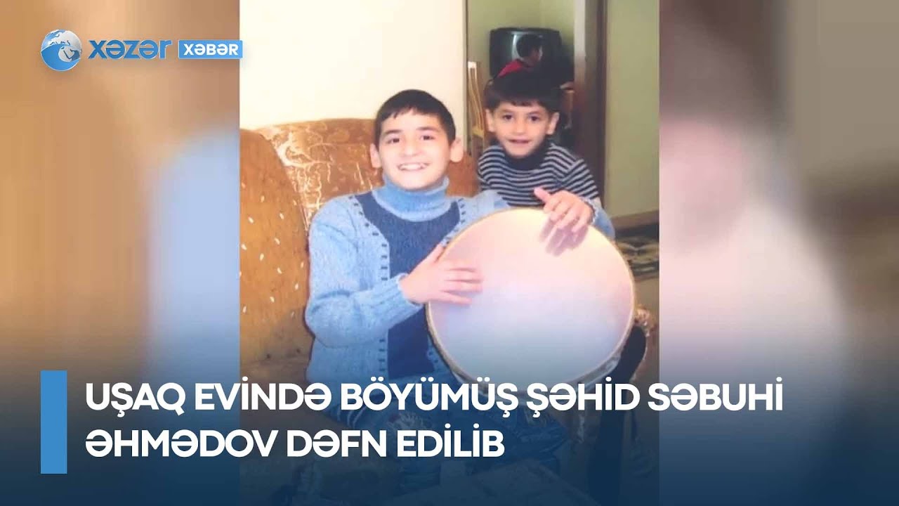 Uşaq evində böyümüş şəhid Səbuhi Əhmədov dəfn edilib