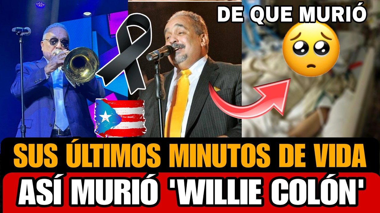 Asi MURIO Willie Colon CANTANTE de SALSA Puertorrique&ntilde;o DE QUE MURIO Willie Col&oacute;n ESTO PASO hoy