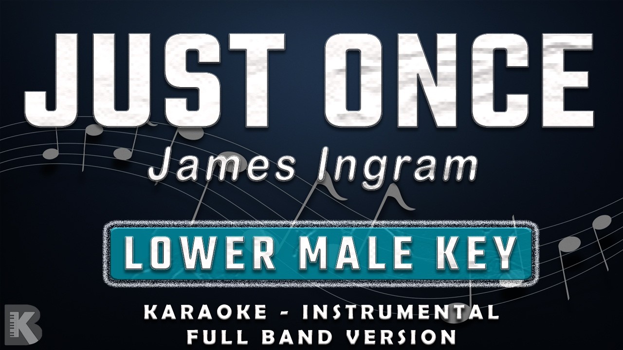 JUST ONCE - LOWER KEY - KARAOKE - INSTRUMENTAL - JAMES INGRAM