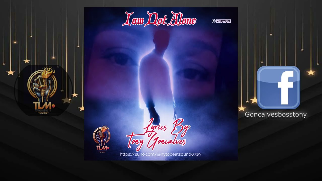 I AM NOT ALONE - Tony Goncalves