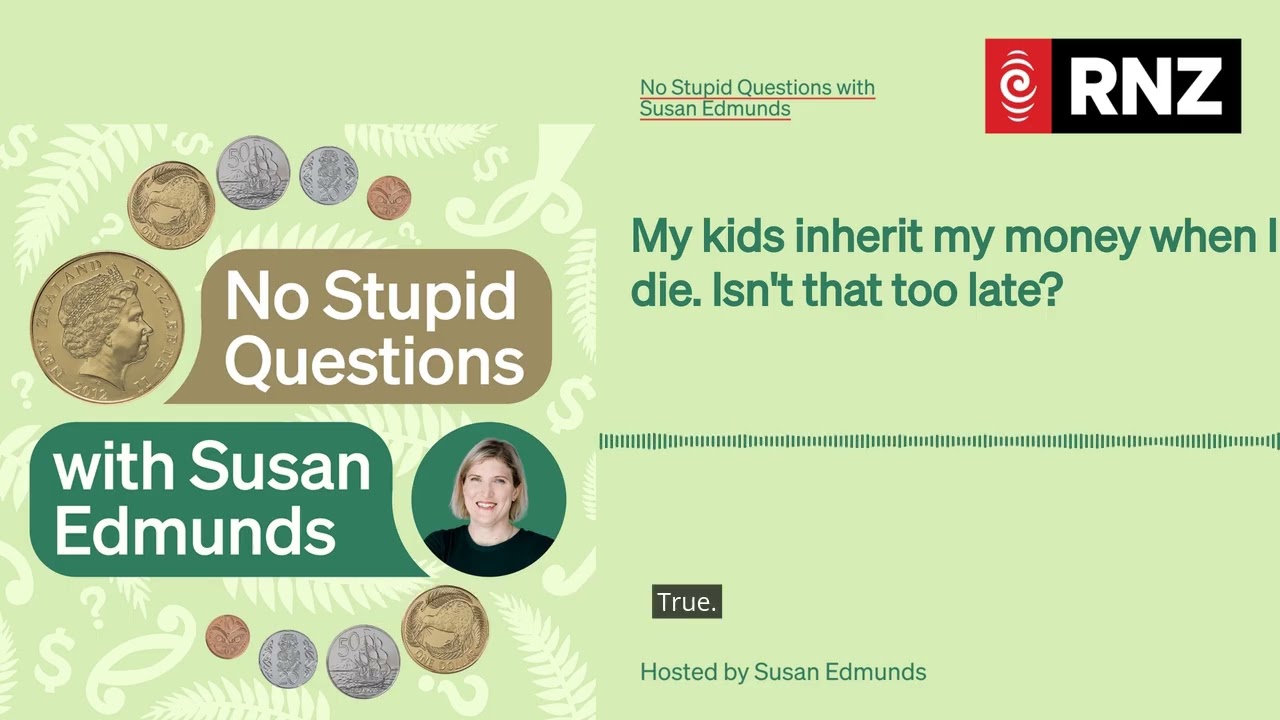 My kids inherit my money when I die. Isn't that too late? | No Stupid Questions with Susan Edmunds