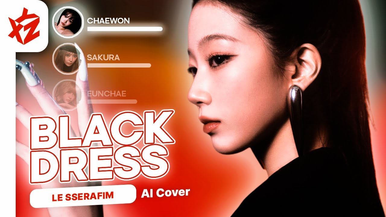 [REQ] LE SSERAFIM › AI COVER › 'BLACK DRESS' by CLC
