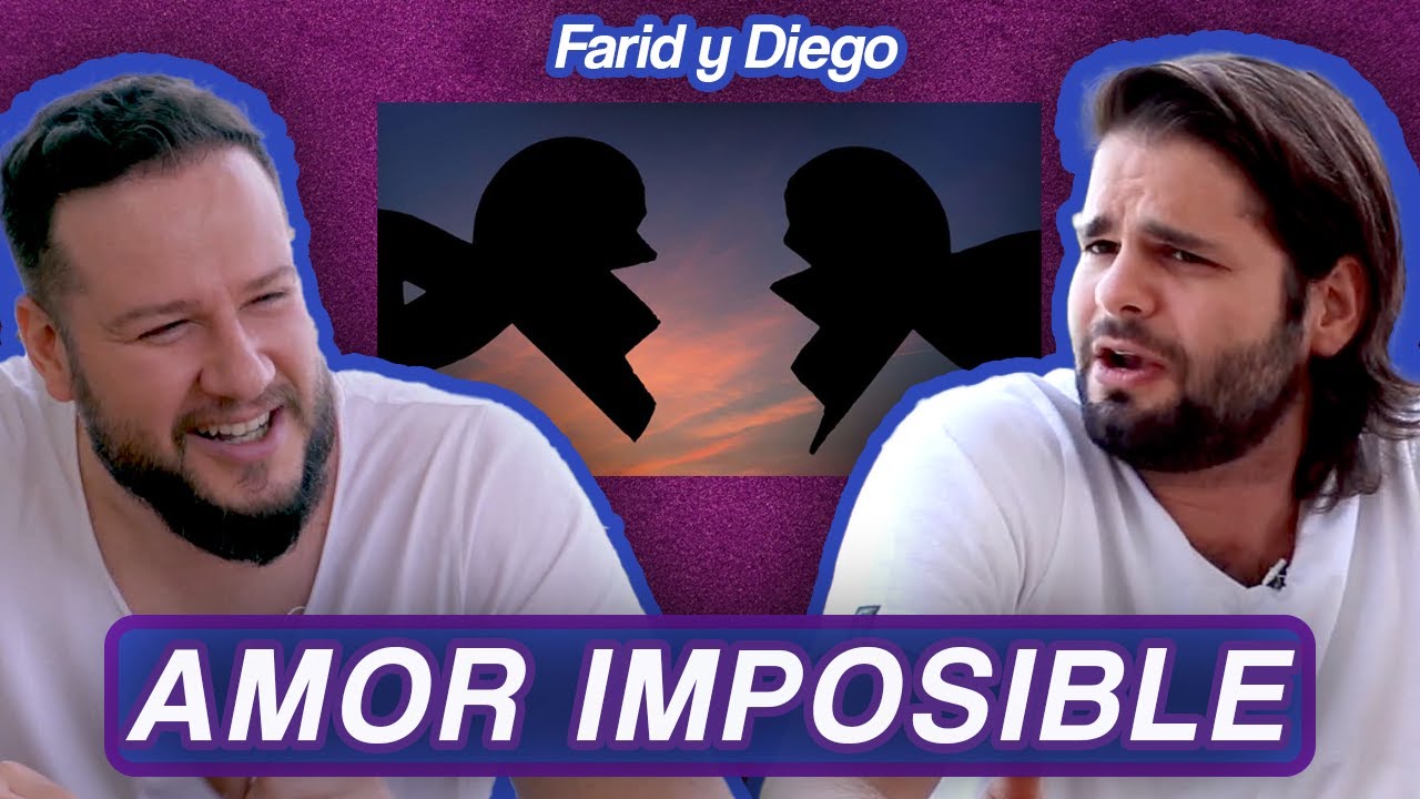 Amores imposibles |&nbsp;Farid y Diego