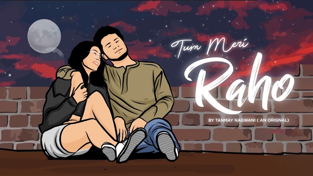 Tum Meri Raho - Tanmay Nagwani