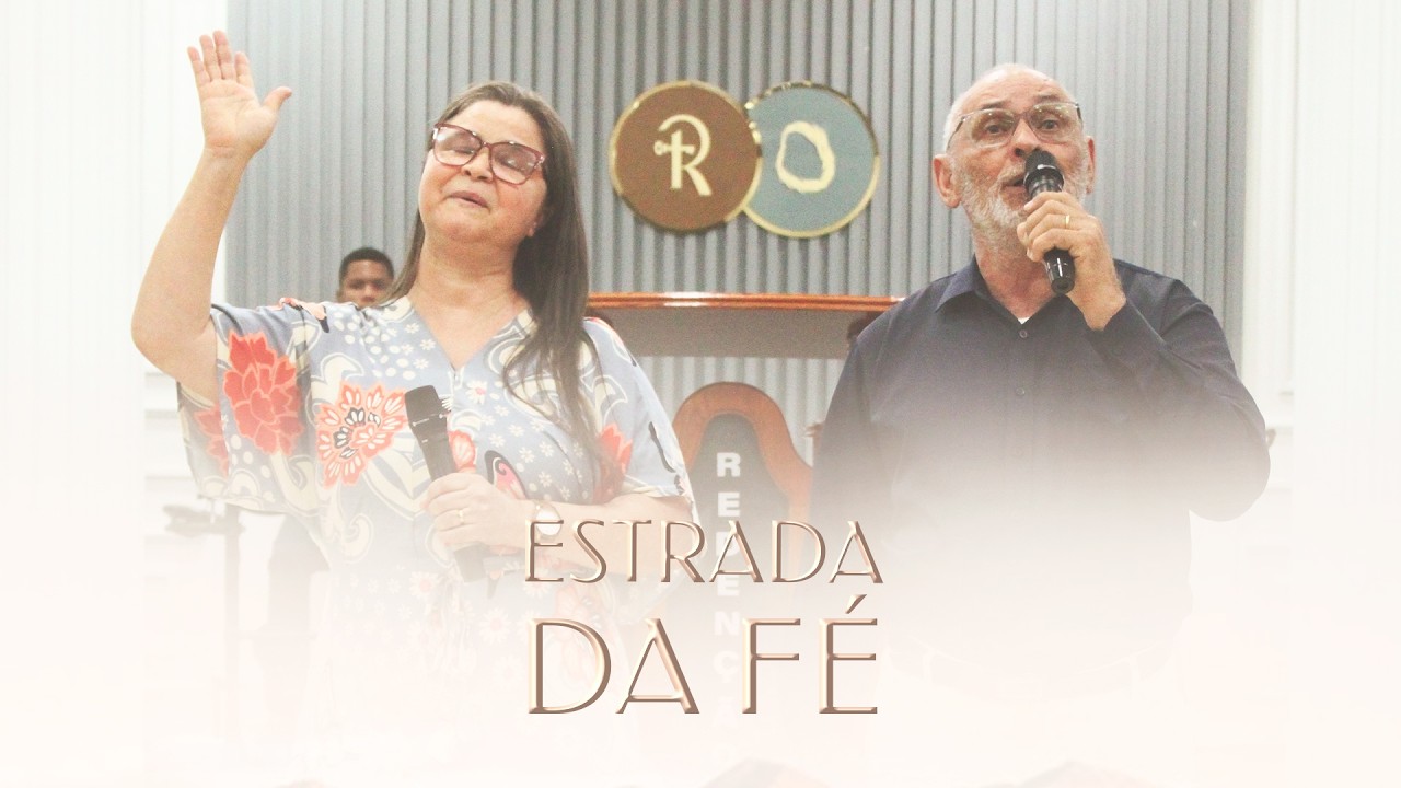 ESTRADA DA FÉ I Irmão Wanderley e Irmã Leidivana
