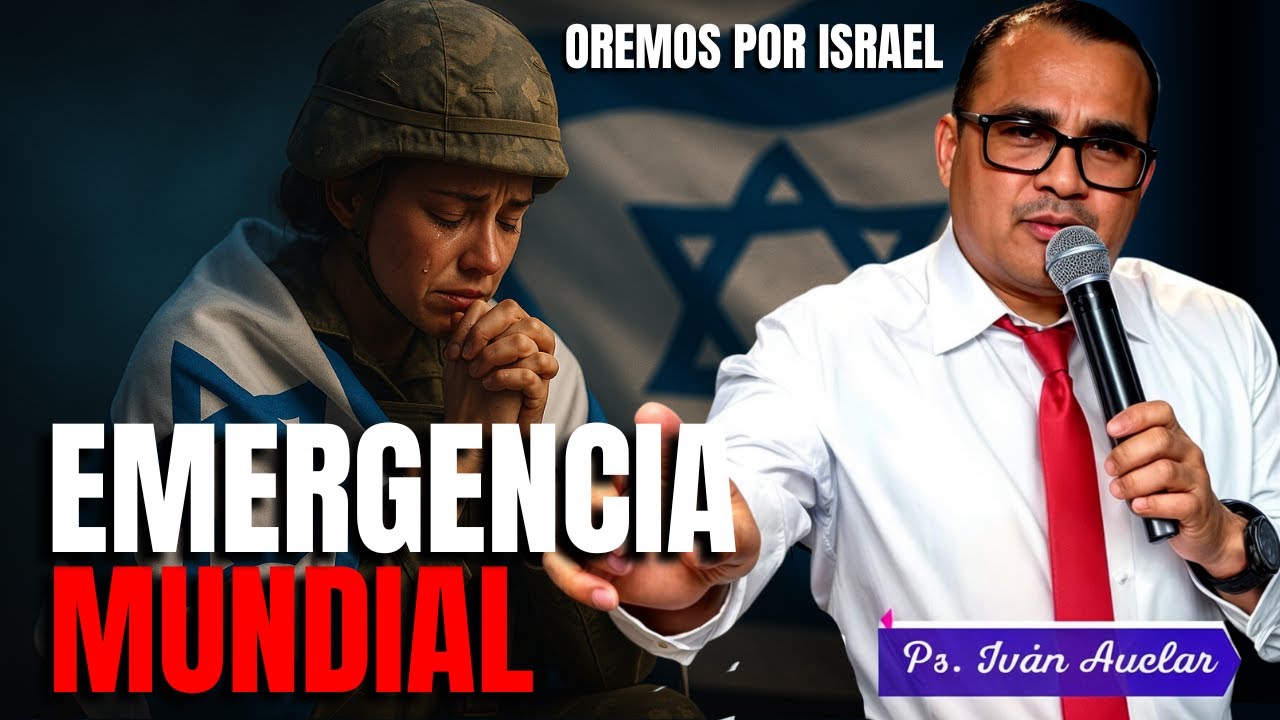 Emergencia mundial  Oremos por Israel - Pastor Iván Avelar