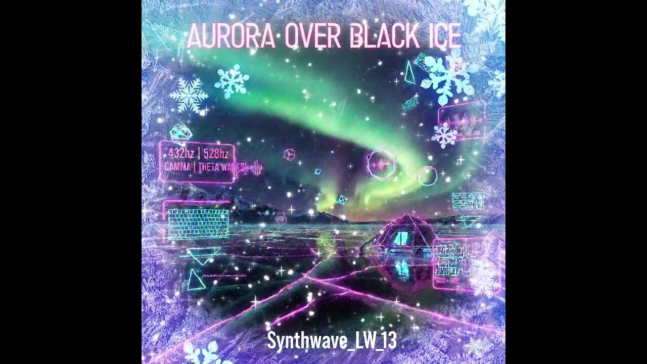Synthwave_LW_13 - 🌌✨ Aurora Over Black Ice | Healing 🎶  #528Hz 