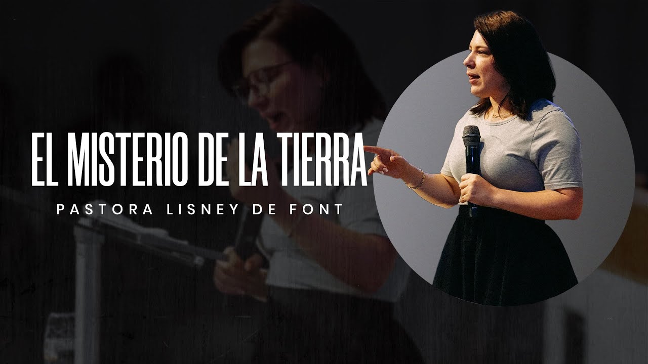Pra. Lisney de Font | El Misterio de la Tierra | 06-18-2025