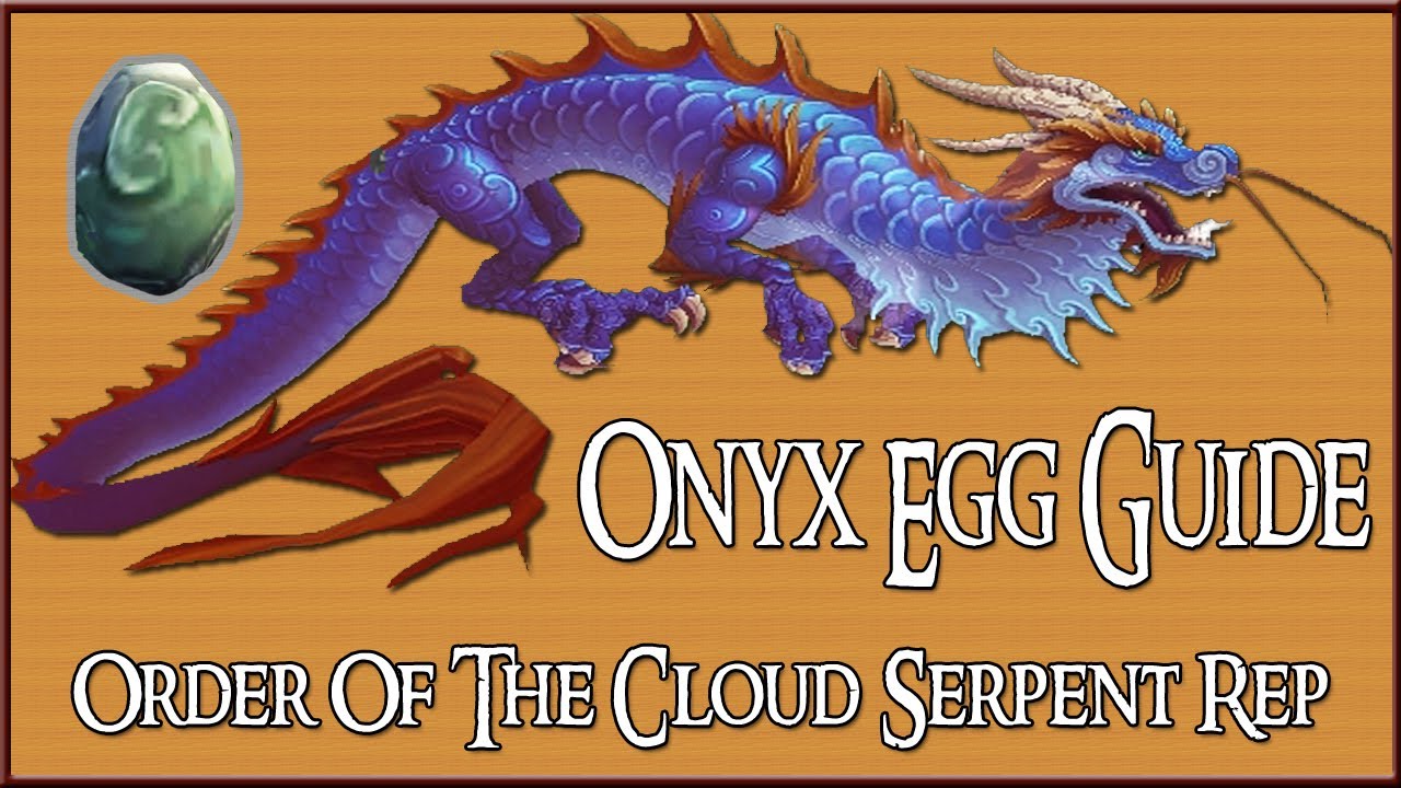 Onyx Egg Farming Route / Guide (How To Gain Order Of The Cloud Serpent Rep)
