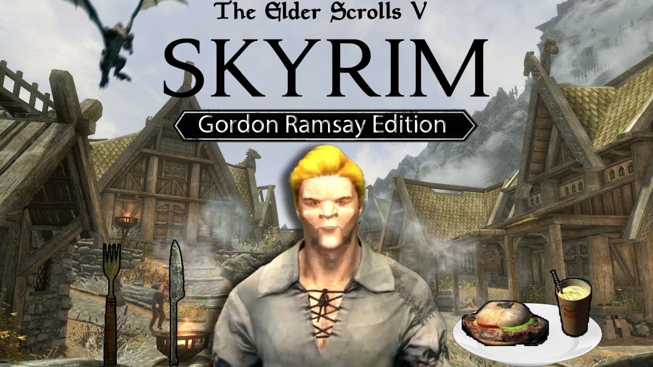 Skyrim: Gordon Ramsay Edition