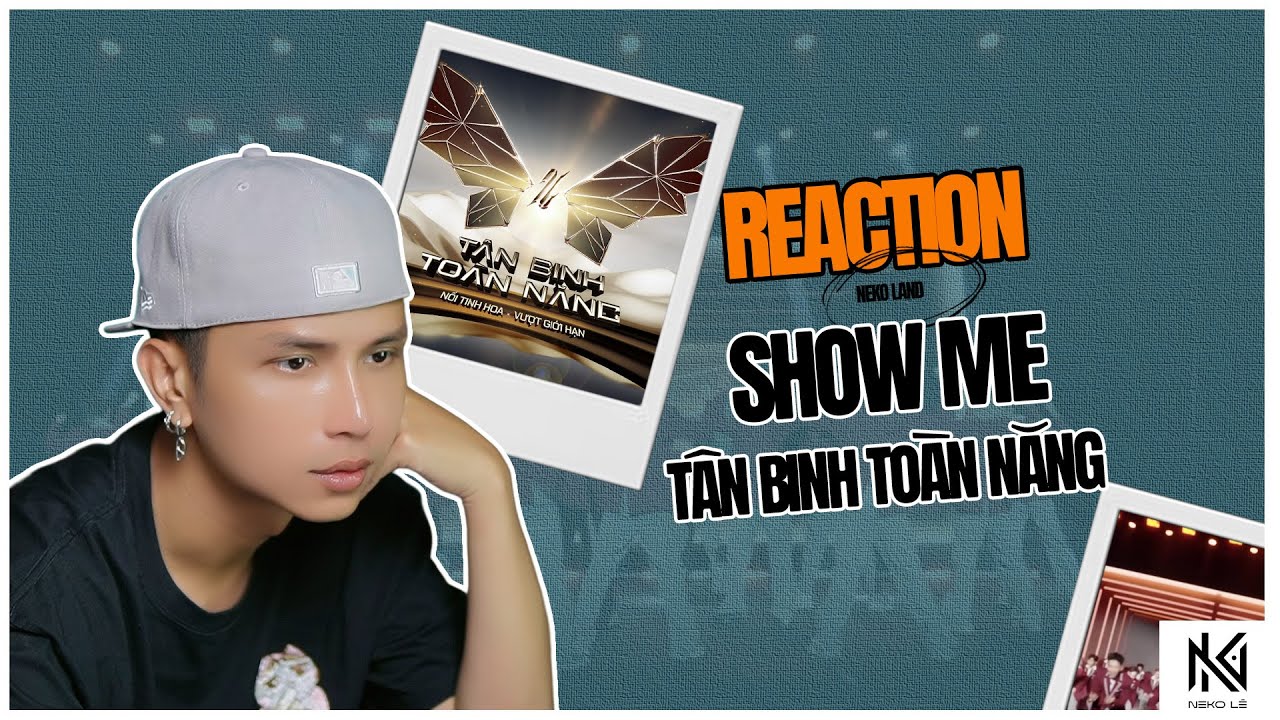 [Neko Reaction] SHOW ME - Tân Binh Toàn Năng