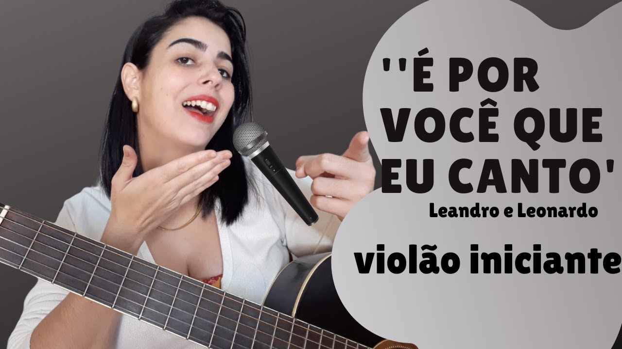 É por você que eu canto - Leandro e Leonardo - Vídeo aula violão iniciante