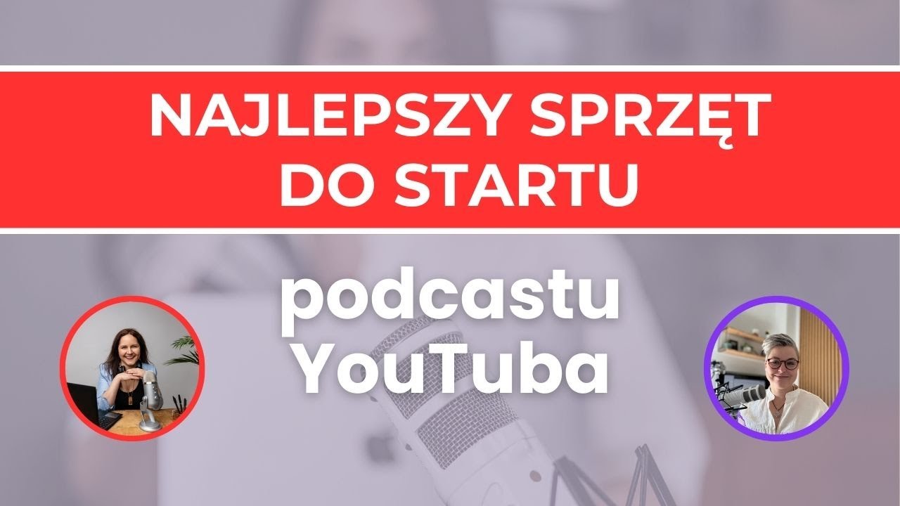 Najlepszy sprzęt do startu podcastu / YouTuba