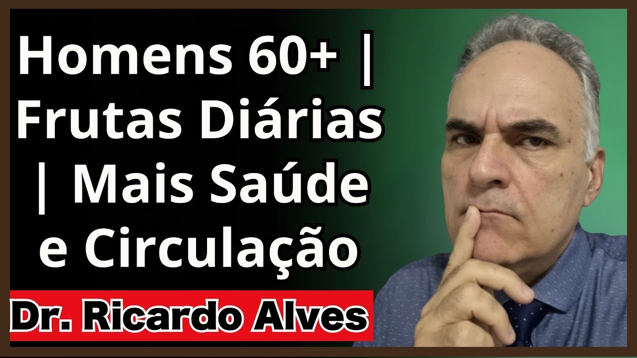 10 frutas para homens | No dia a dia | Fortalecem circulação e saúde | 60+ | Orientação médica