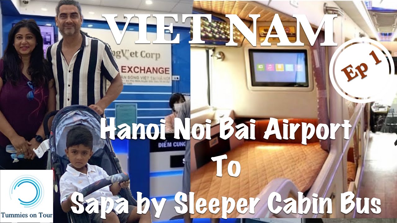 8 days in Vietnam with kid on budget- Ep1 - Hanoi International Airport to Sapa in Sleeper Cabin Bus