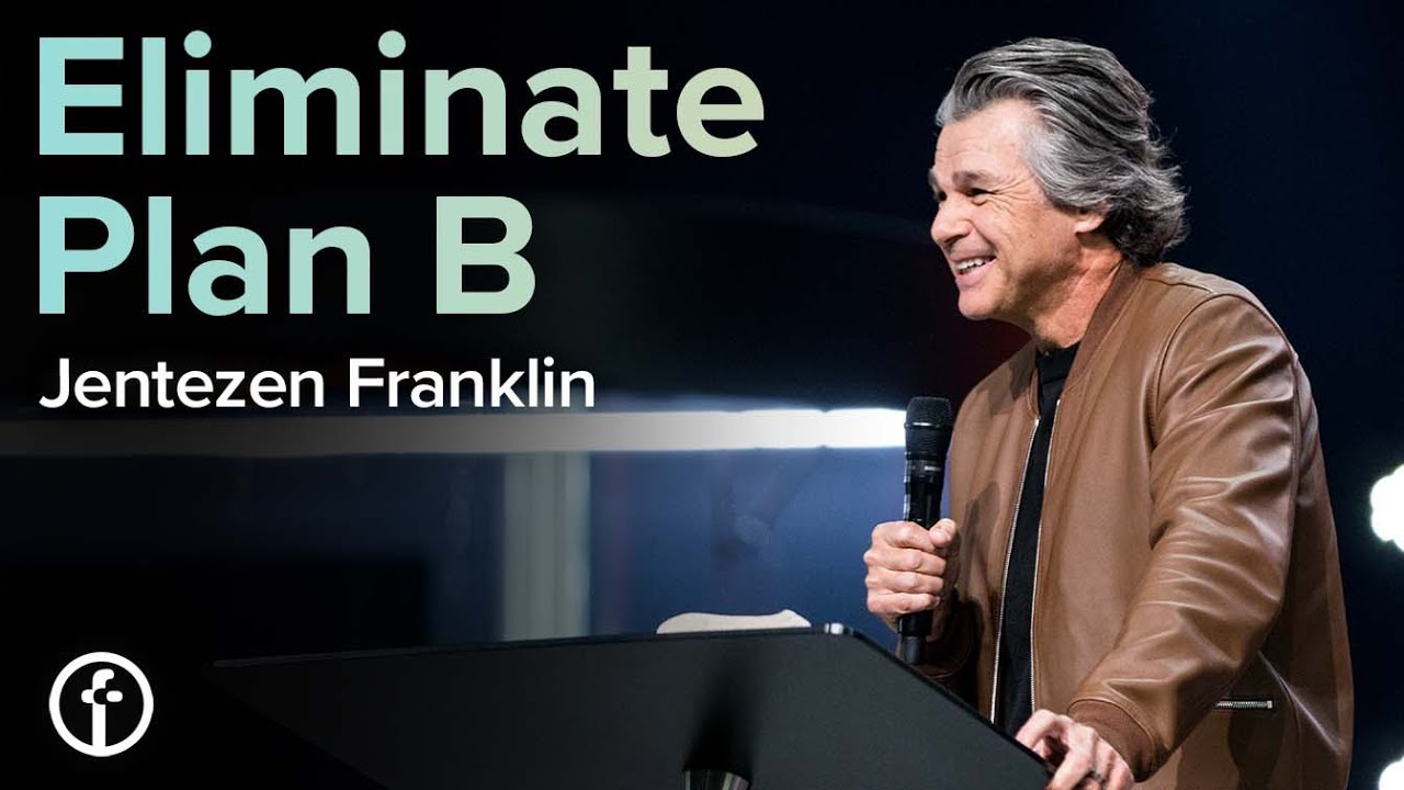 Eliminate Plan B | Pastor Jentezen Franklin