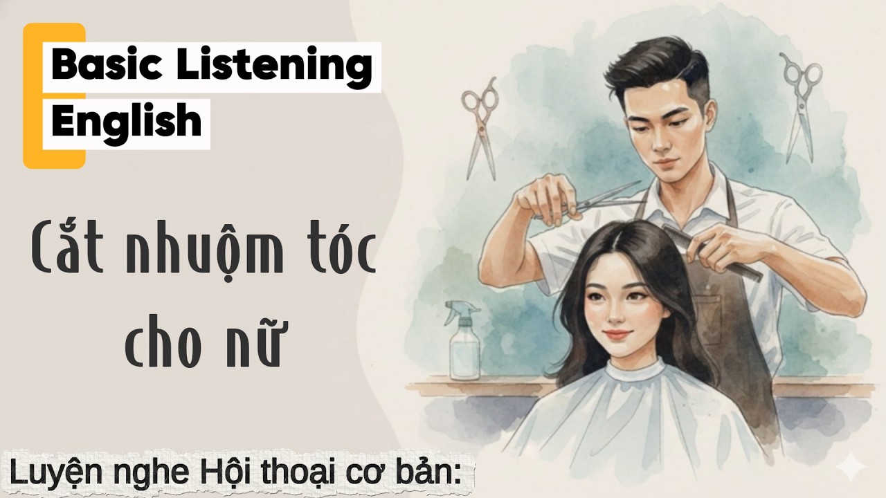 Giao tiếp cơ bản khi đi cắt tóc và nhuộm tóc cho nữ