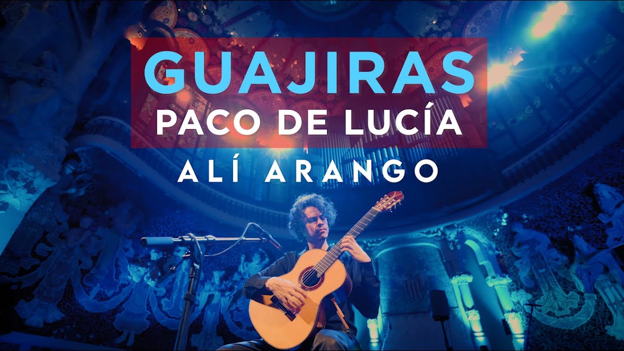 GUAJIRAS by Paco de Lucía | Alí Arango