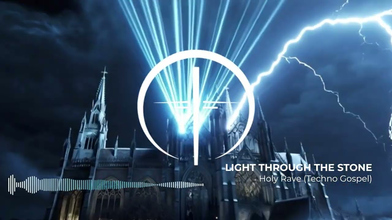 LIGHT THROUGH THE STONE - Holy Rave (Techno Gospel)