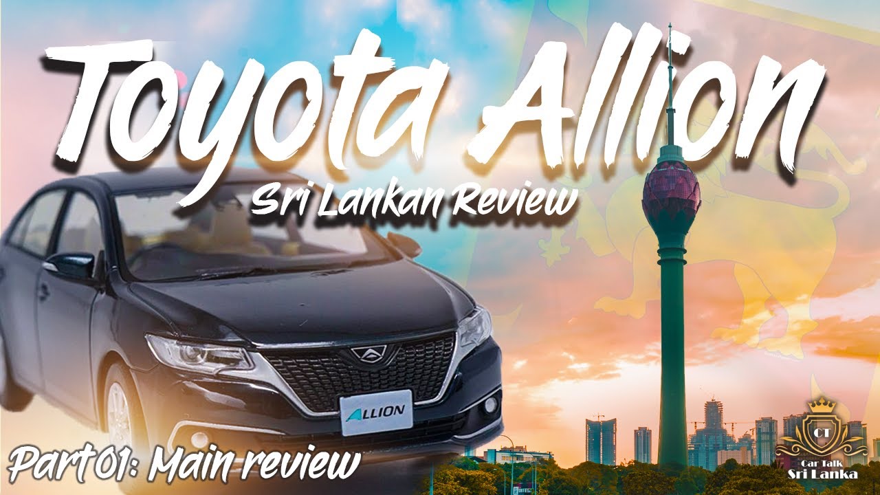 Toyota Allion 2010 -260 | full review by CarTalk Sri Lanka | CarTalk Sri Lanka