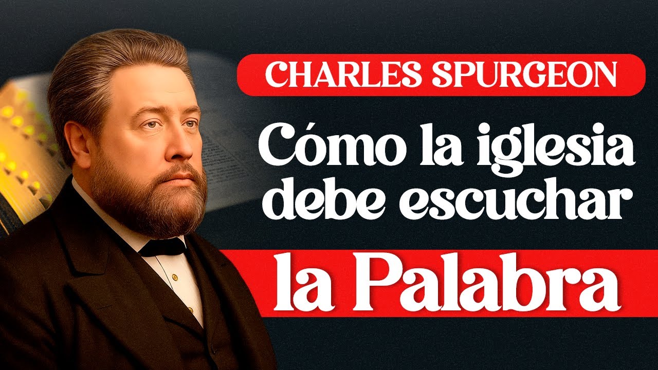 Cómo debe la Iglesia escuchar la Palabra - Nehemías 8 - CHARLES SPURGEON