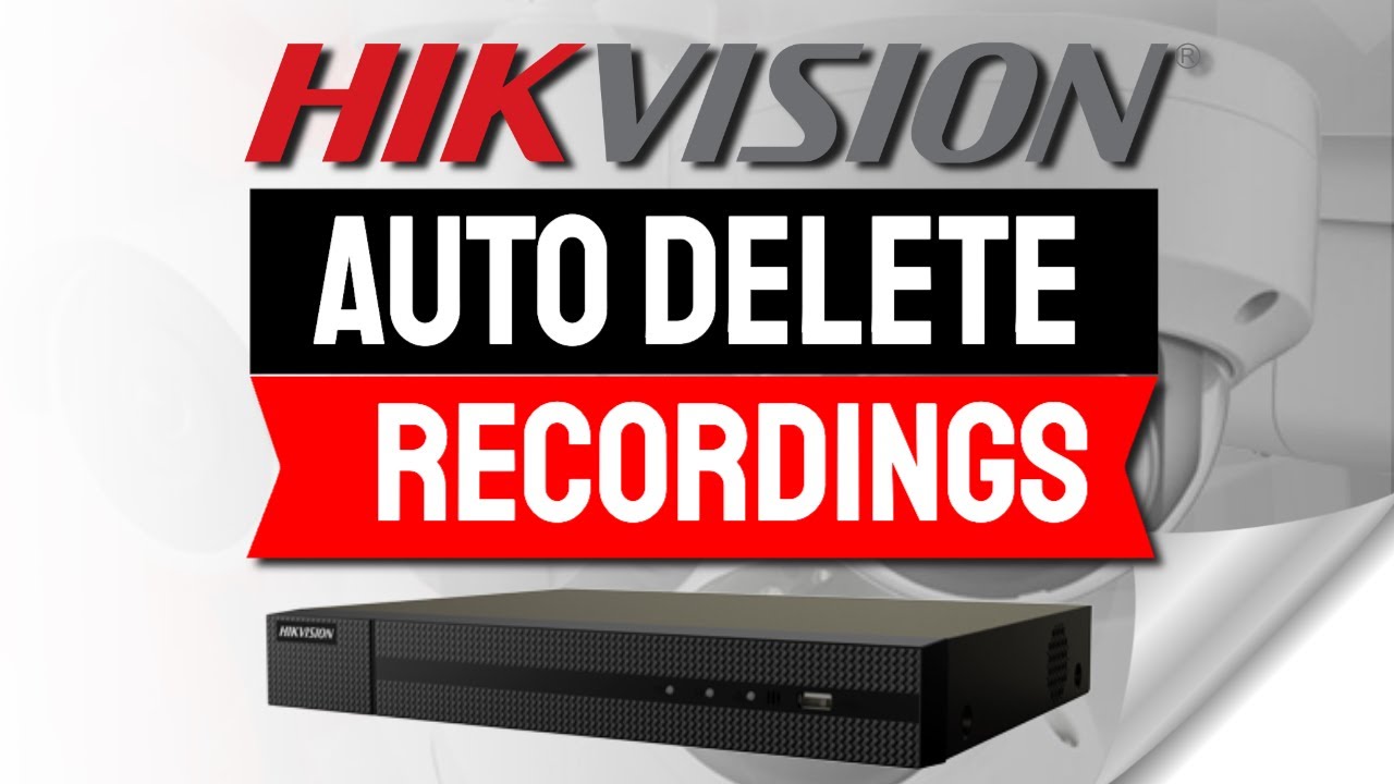 Hikvision Auto Delete Recordings